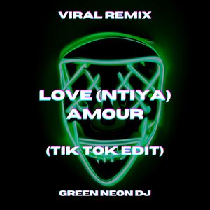 Love Ntiya aya nti Amour (Tik Tok Best Part) (Remix)