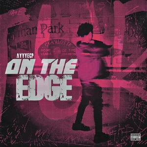 On The Edge (Explicit)