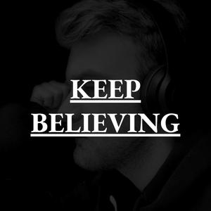 Keep Believing