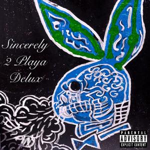 Sincerely 2 Playa (Deluxe) [Explicit]