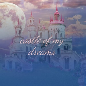 Castle of My Dreams