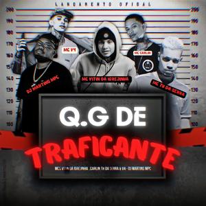 Q.G DE TRAFICANTE (feat. MC VITIN DA IGREJINHA, MC CARLIN, MC TH DA SERRA & MC V4) [Explicit]