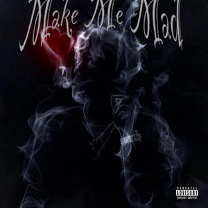 Make Me Mad (feat. LuBrae) (Explicit)