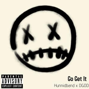Go Get It(feat. Hunnidband Jay, Kid$wag & Hunnidband Bril) (Explicit)