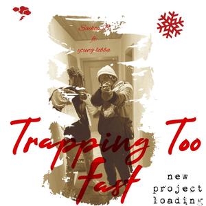 Trapping Too Fast(feat. Young Lobba) (Explicit)