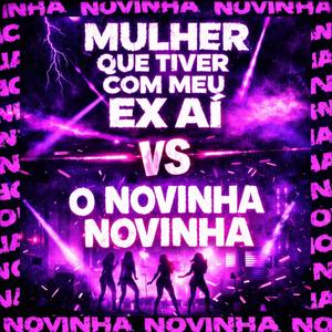 MULHER QUE TIVER COM MEU EX AÍ TOMA CUIDADO vs O NOVINHA NOVINHA (Explicit)