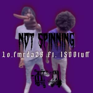 Not spinning (feat. 1500 tuff) [Explicit]