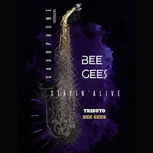 Stayin' Alive (Bee Gees Saxophone Version)