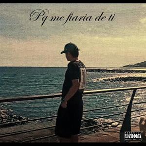Pq me fiaría de ti?(feat. Mestre) (Explicit)