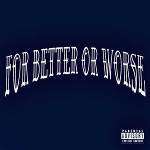 For Better Or Worse (Explicit)