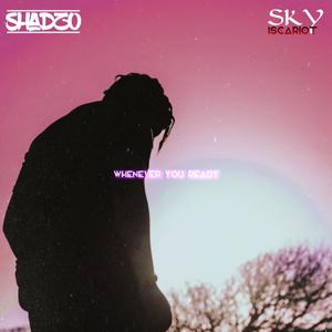 Whenever you ready (feat. Sky Iscariot)