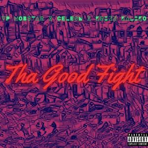 Tha Good Fight (feat. Krizz Kaliko, Cele0n & Wyshmaster)