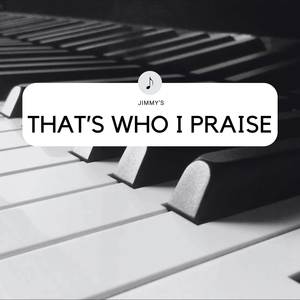 That's Who I Praise