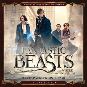 Fantastic Beasts and Where to Find Them (Original Motion Picture Soundtrack) [Deluxe Edition] (神奇动物在哪里 电影原声带（豪华版）)
