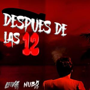 DESPUES DE LAS 12 (feat. NUBO DJ)