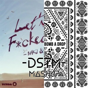 Let's Get Bomb A Drop ( -DSTM- Mashup )