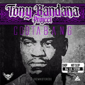 Tony Bandana Project (ChopNotSlop Remix) [2023 Remastered] [Explicit]