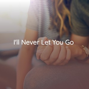 I'll Never Let You Go