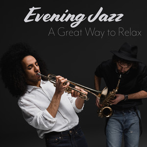 Evening Jazz - A Great Way to Relax: Saxophone & Trumpet