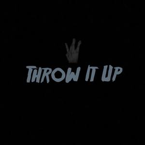 Throw It Up (Explicit)