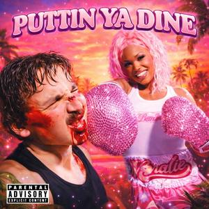 PUTTIN YA DINE (Explicit)