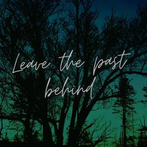 Leave the past behind