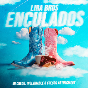 Enculados: Mi Credo, Inolvidable & Fuegos Artificiales