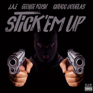 stick'em up (feat. George Kush & Chucc Douglas) (Explicit)