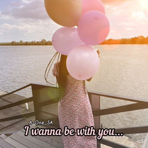 I Wanna Be with You