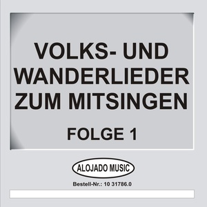 Volks- und Wanderlieder zum Mitsingen Folge 1