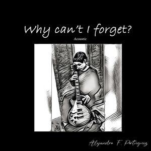 Why can't I forget? - Acoustic (Jazz Version)