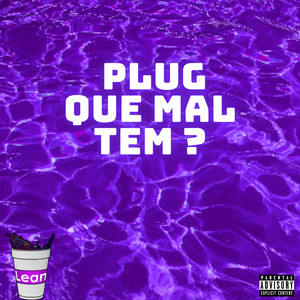 Plug Que Mal Tem ?