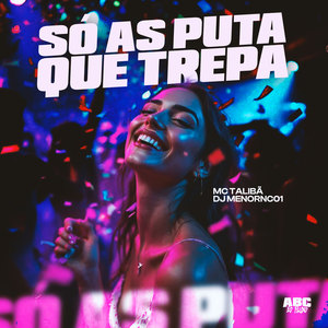 Só as Puta Que Trepa (Explicit)