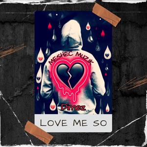 Love Me So (feat. BenYah Dimez) [Explicit]