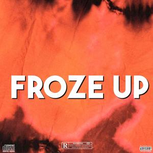 Froze up (feat. Bumpdadraco) (Explicit)