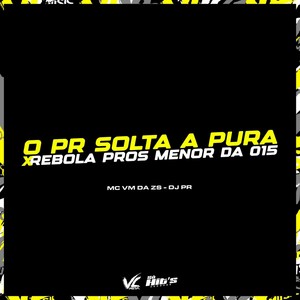 O Pr Solta a Pura X Rebola Pros Menor da 015 (Explicit)