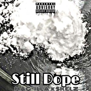 STILL DOPE (feat. BOSSMADE SKELZ) [Explicit]