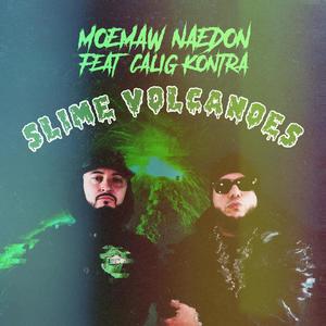 Slime Volcanoes(feat. Calig Kontra) (Explicit)