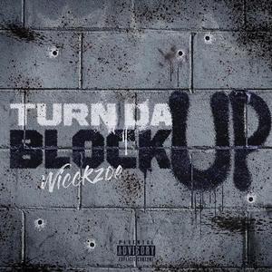 Turn Da Block Up (Explicit)