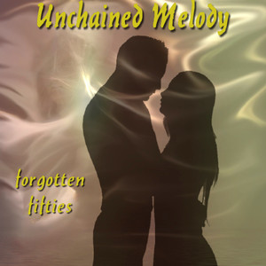 Unchained Melody (Forgotten Fifties)