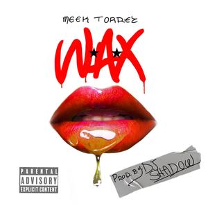 Wax (feat. Dj Shadow Mx) [Explicit]