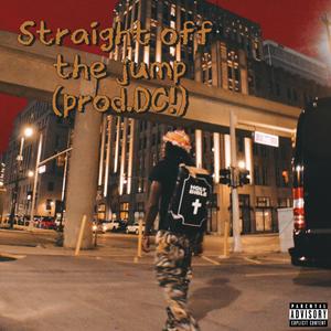 Straight off the jump (Explicit)