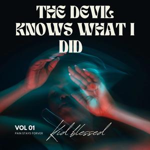 The devil knows what i did (Explicit)