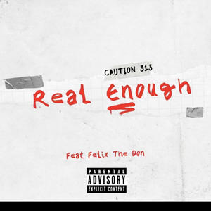 Real enough (feat. Felix the Don) (Explicit)