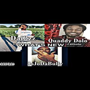 Whats New (feat. Dai2zz & JoJoDaBully) [Explicit]