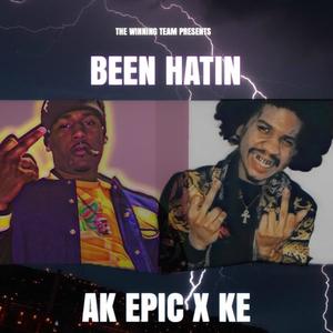 AK Epic - Been Hatin' (feat. K.E) (Explicit)
