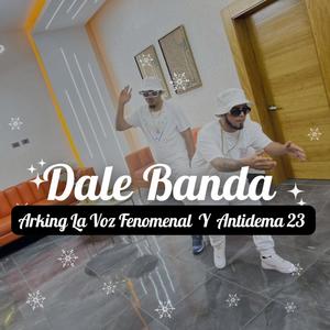 Dale Banda (feat. Antidema 23) [Explicit]