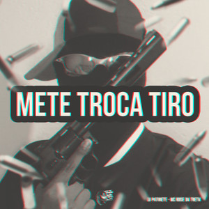 Mete Troca Tiro (Explicit)