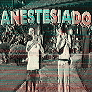 ANESTESIADO (Explicit)