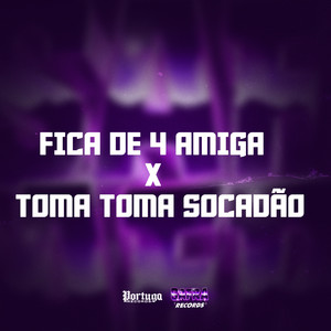 FICA DE 4 AMIGA X TOMA TOMA SOCADÃO (Explicit)